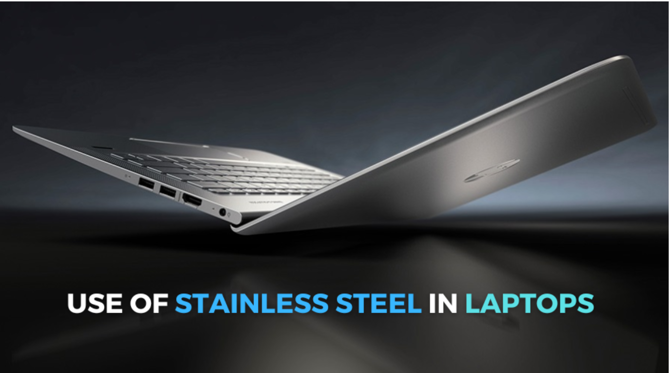 Exploring the Use of Stainless Steel in Laptops